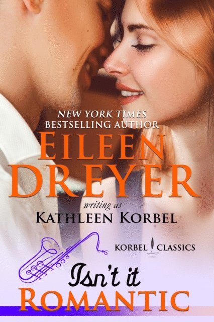 Kathleen Korbel, Eileen Dreyer - Isn't It Romantic? (Korbel Classic Romance Humorous Series, Book 2), E-bok