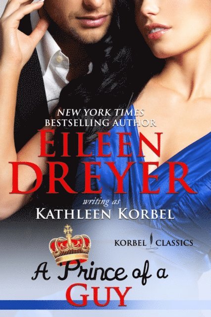 Kathleen Korbel, Eileen Dreyer - Prince of a Guy (Korbel Classic Romance Humorous Series, Book 3), E-bok