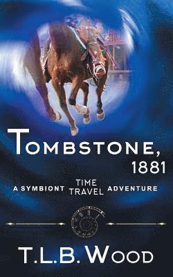 T L B Wood - Tombstone, 1881 (The Symbiont Time Travel Adventures Series, Book 2), Häftad