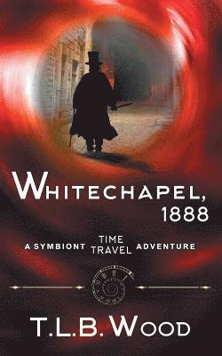 T L B Wood - Whitechapel, 1888 (The Symbiont Time Travel Adventures Series, Book 3), Häftad