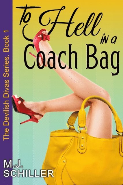 M.J. Schiller - To Hell in a Coach Bag (The Devilish Divas Series, Book 1), E-bok