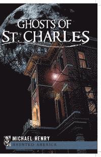 Michael Henry - Ghosts of St. Charles, E-bok