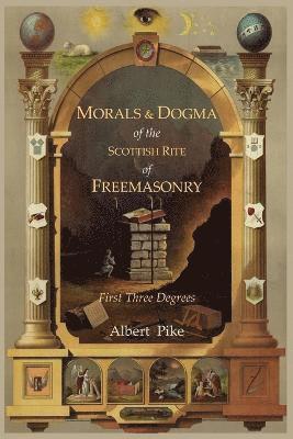 Morals and Dogma of the Ancient and Accepted Scottish Rite of Freemasonry av Albert Pike