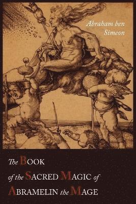 The Book of the Sacred Magic of Abramelin the Mage av Abraham Ben Simeon, S L MacGregor Mathers