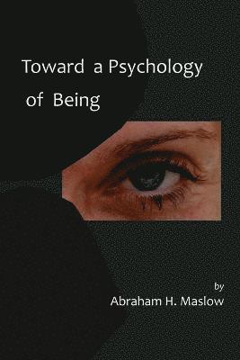 Toward a Psychology of Being-Reprint of 1962 Edition First Edition by Abraham H Maslow