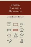 Revised Lapidary Handbook [Illustrated Edition]