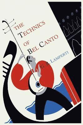 Giovanni Battista Lamperti - Technics of Bel Canto, Häftad. Tillgänglighet: Lägg i varukorg