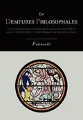 Les Demeures Philosophales Et Le Symbolisme Hermetique Dans Ses Rapports Avec L'Art Sacre Et L'Esoterisme Du Grand-Oeuvre