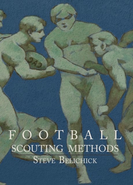 Steve Belichick - Football Scouting Methods, E-bok