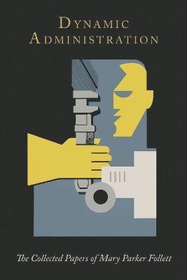Mary Parker Follett - Dynamic Administration, Häftad