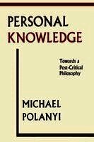 Personal Knowledge: Towards a Post-Critical Philosophy