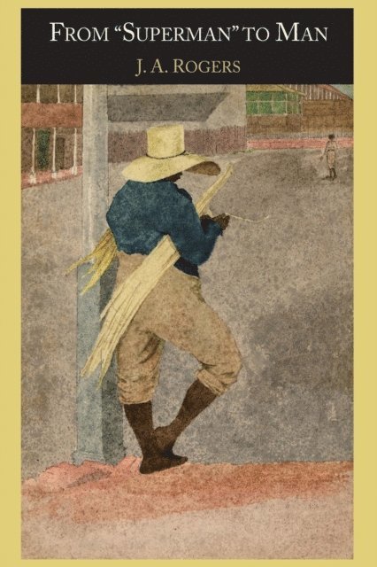 J.A. Rogers - From Superman to Man, E-bok
