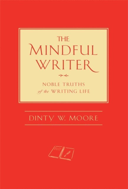 Dinty W. Moore - Mindful Writer, E-bok