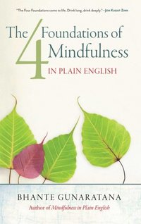 Four Foundations of Mindfulness in Plain English