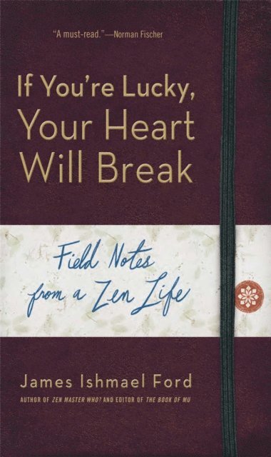 James Ishmael Ford - If You're Lucky, Your Heart Will Break, E-bok