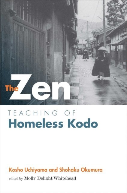 Kosho Uchiyama Roshi, Jokei Molly Delight Whitehead - Zen Teaching of Homeless Kodo, E-bok