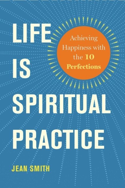 Jean Smith - Life Is Spiritual Practice, E-bok