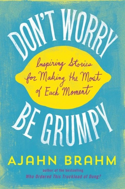Ajahn Brahm - Don't Worry, Be Grumpy, E-bok