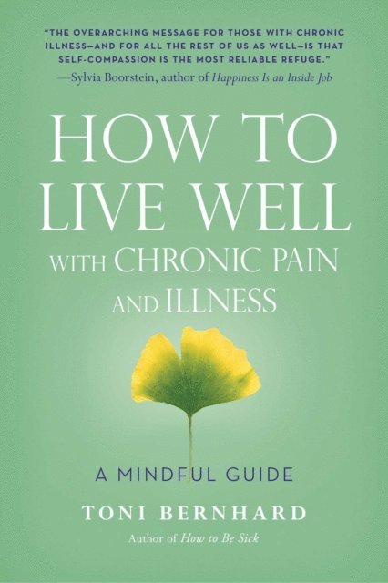 Toni Bernhard - How to Live Well with Chronic Pain and Illness, E-bok