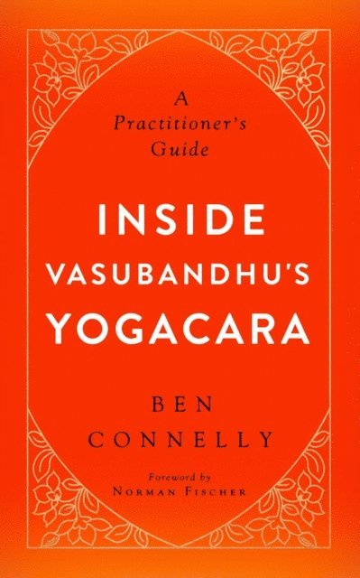 Ben Connelly - Inside Vasubandhu's Yogacara, E-bok