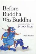 Before Buddha Was Buddha