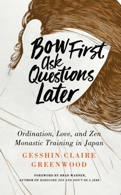 Gesshin  Claire Greenwood - Bow First, Ask Questions Later, E-bok. Tillgänglighet: Lägg i varukorg