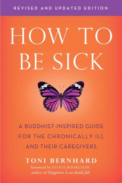 Toni Bernhard - How to Be Sick (Second Edition), E-bok