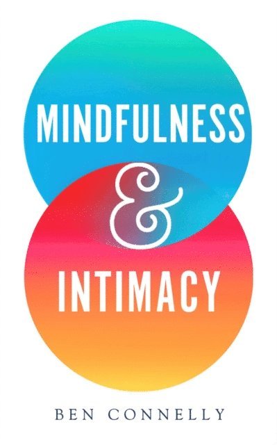 Ben Connelly - Mindfulness and Intimacy, E-bok