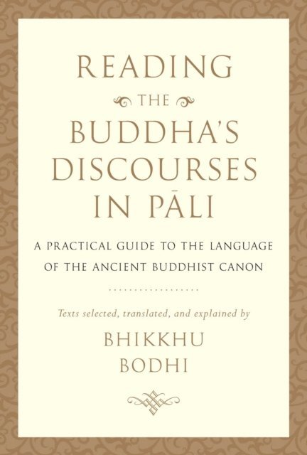 Bhikkhu Bodhi - Reading the Buddha's Discourses in Pali, E-bok