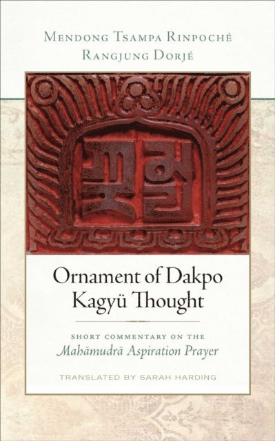 Mendong Tsampa Rinpoche, Rangjung Dorje - Ornament of Dakpo Kagyu Thought, E-bok