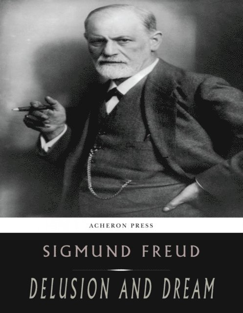Sigmund Freud - Delusion and Dream, E-bok