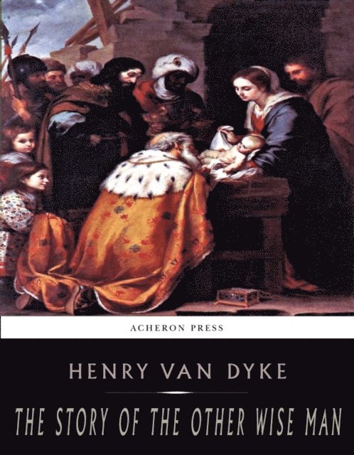 Henry Van Dyke - Story of the Other Wise Man, E-bok