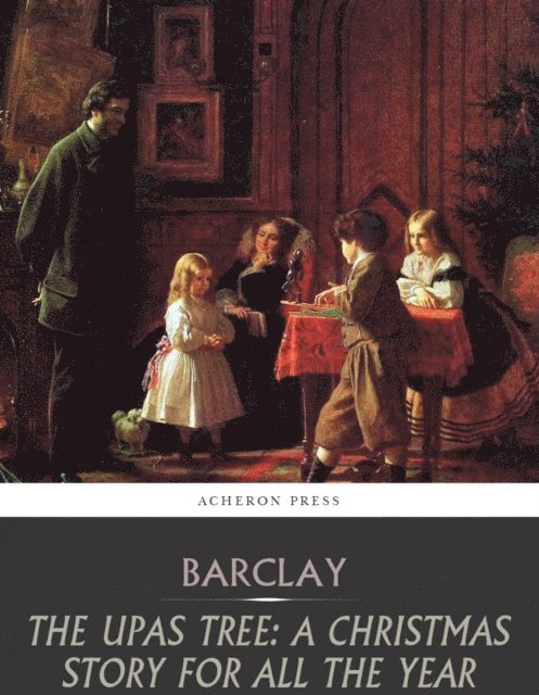 Florence L. Barclay - Upas Tree; A Christmas Story for All the Year, E-bok
