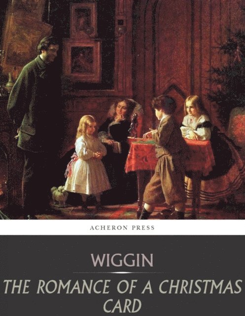Kate Douglas Wiggin - Romance of a Christmas Card, E-bok