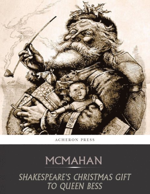 Anna Benneson McMahan - Shakespeares Christmas Gift to Queen Bess, E-bok