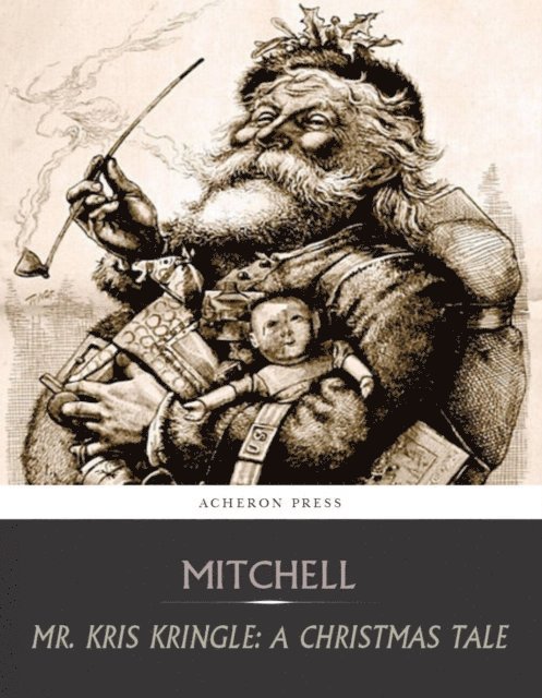 S. Weir Mitchell - Mr. Kris Kringle: A Christmas Tale, E-bok