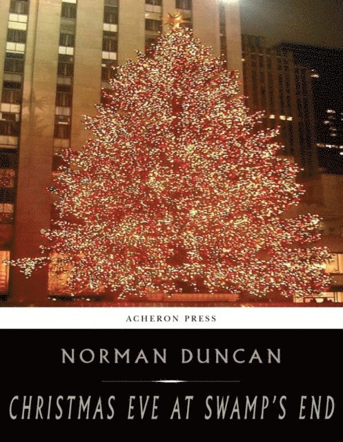 Norman Duncan - Christmas Eve at Swamps End, E-bok