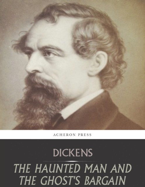 Charles Dickens - Haunted Man and the Ghosts Bargain, E-bok