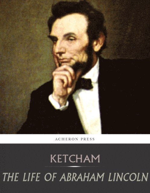 Henry Ketcham - Life of Abraham Lincoln, E-bok