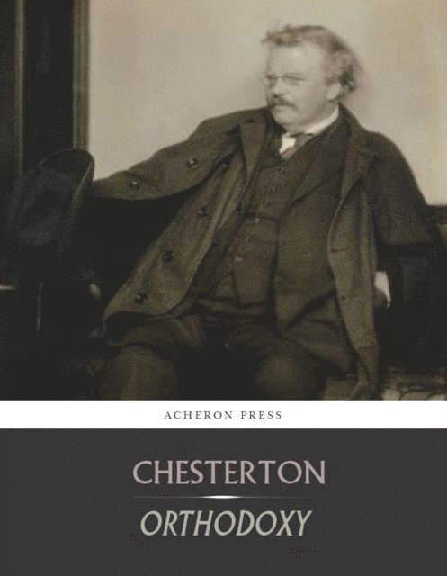 G.K. Chesterton - Orthodoxy, E-bok