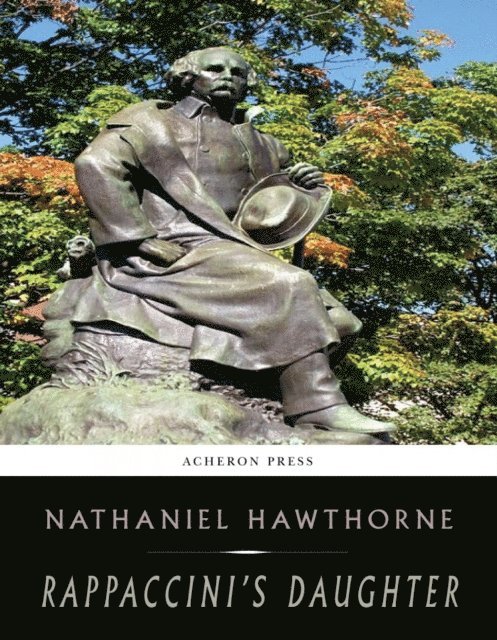 Nathaniel Hawthorne - Rappaccinis Daughter, E-bok