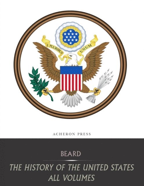 Charles Beard - History of the United States: All Volumes, E-bok