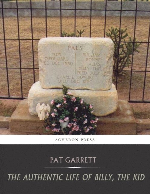 Pat Garrett - Authentic Life of Billy, the Kid, E-bok