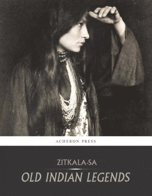 Zitkala-Sa - Old Indian Legends, E-bok