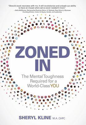 Sheryl Kline - Zoned in: The Mental Toughness Required for a World Class YOU, Inbunden