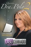 Querida Dra. Polo 2: Las cartas secretas de Caso Cerrado / Dear Dr. Polo 2: The Secret Letters of "Caso Cerrado"