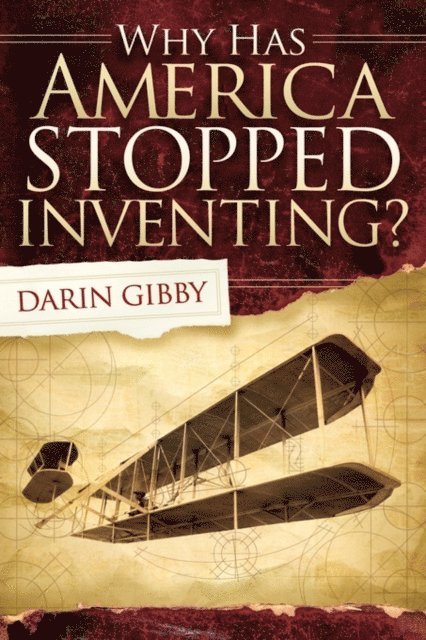 Darin Gibby - Why Has America Stopped Inventing?, E-bok