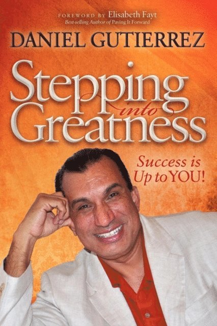 Daniel Gutierrez - Stepping into Greatness, E-bok