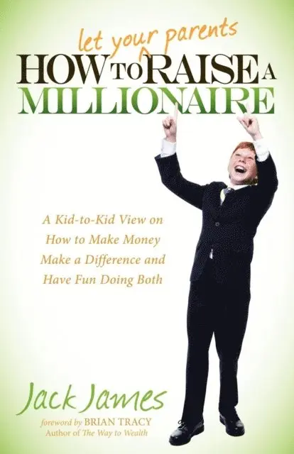 Jack James - How to Let Your Parents Raise a Millionaire, E-bok. Tillgänglighet: Lägg i varukorg