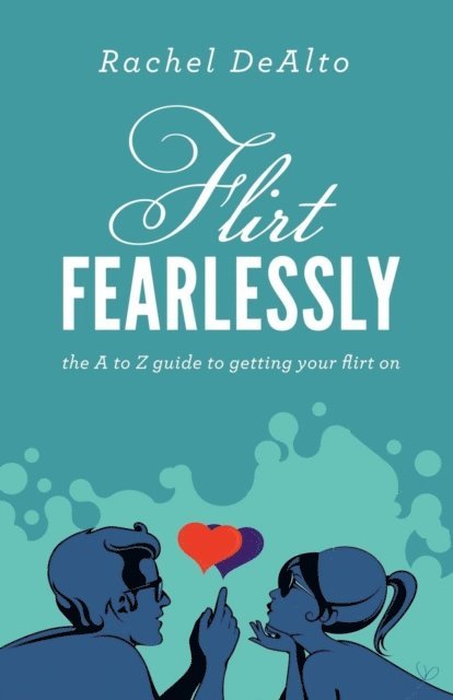 Rachel DeAlto - Flirt Fearlessly, E-bok